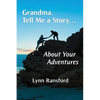 Grandma, Tell Me a Story...About Your Adventures - Paperback