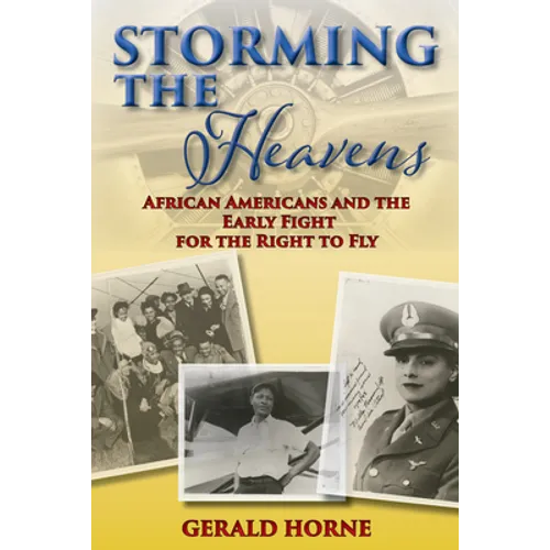 Storming the Heavens: African Americans and the Early Fight for the Right to Fly - Paperback