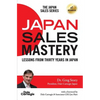 Japan Sales Mastery: Lessons from Thirty Years in Japan - Paperback