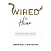 Wired to Hear: Connecting God's Voice to Your Life, Influence, and Career - Paperback