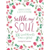 Settle My Soul: 100 Quiet Moments to Meet with Jesus - A Pressing Pause Devotional - 100 Daily Devotions to Calm Your Anxious Heart - The Perfect Gift - Hardcover