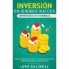 Inversión en bienes raíces: invirtiendo en viviendas: Métodos probados para brillar en el negocio de bienes raíces. Genere ingresos pasivos, incluso s - Hardcover