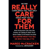 Really Care for Them: How Everyone Can Use the Power of Caring to Earn Trust, Grow Sales, and Increase Income. No Matter What You Sell or Who You Sell - Paperback