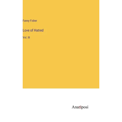 Love of Hatred: Vol. III - Hardcover
