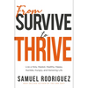 From Survive to Thrive: Live a Holy, Healed, Healthy, Happy, Humble, Hungry, and Honoring Life - Hardcover