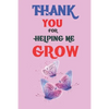 Thank You For Helping Me Grow: Teacher Appreciation Gift, Teacher Thank You Gift, Teacher End of the School Year Gift, Birthday Gift for Teachers, Te - Paperback