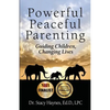 Powerful Peaceful Parenting: Guiding Children, Changing Lives - Paperback