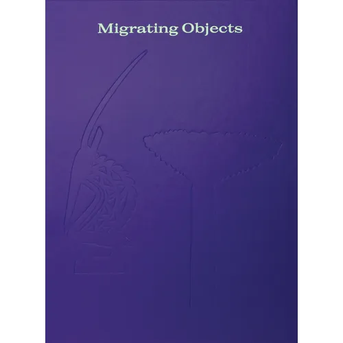 Migrating Objects: Arts of Africa, Oceania, and the Americas in the Peggy Guggenheim Collection - Hardcover