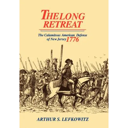 The Long Retreat: The Calamitous Defense of New Jersey, 1776 - Hardcover