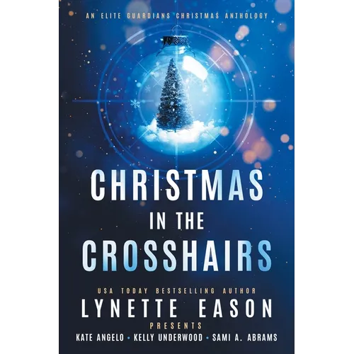 Christmas in the Crosshairs LARGE PRINT Edition: An Elite Guardians Christmas Anthology - Paperback