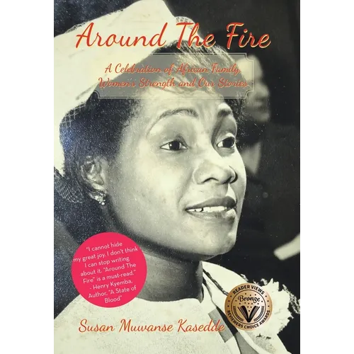 Around the Fire: A Celebration of African Family, Women's Strength and Our Stories - Hardcover