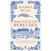 Magníficos Rebeldes: Los Primeros Románticos Y La Invención del Yo / Magnificent Rebels the First Romantics and the Invention of the Self - Paperback