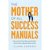 The Mother of All Success Manuals: How to Control Your Days, Lose the Guilt, and Find Harmony Between Work and Life - Hardcover