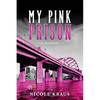 My Pink Prison: A Memoir - Paperback