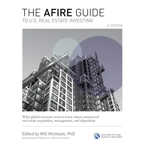The Afire Guide to U.S. Real Estate Investing, Fourth Edition: What Global Investors Need to Know about Commercial Real Estate Acquisition, Management - Hardcover