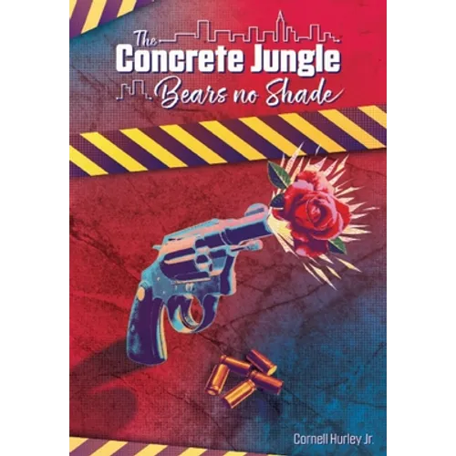 The Concrete Jungle Bears No Shade: Incarcerated Love and Pain - Hardcover