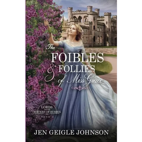 The Foibles and Follies of Miss Grace: Sweet Regency Romance - Paperback