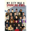 My City Was a Sparkling Jewel: Voices of Newcomer Youth from Afghanistan - Hardcover