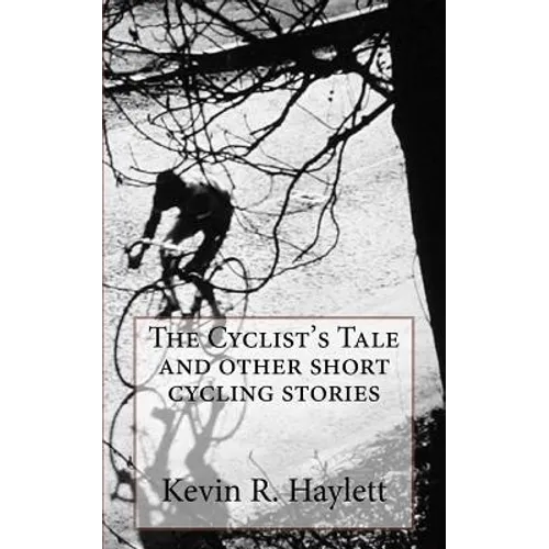 The Cyclist's Tale and other short cycling stories - Paperback