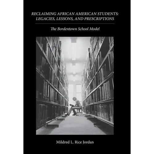 Reclaiming African American Students: Legacies, Lessons, and Prescriptions: The Bordentown School Model - Hardcover
