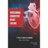 Overcoming Congestive Heart Failure: I Fully Recovered. You can too! - Paperback