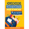 Homeschooling with MontessoriMethod: A step - by - step Guide for parents and teachers - Paperback