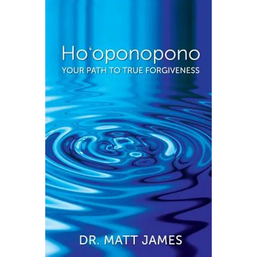 Ho'oponopono: Your Path to True Forgiveness - Paperback