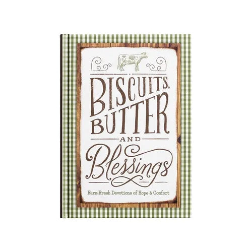 Biscuits, Butter, and Blessings: Farm Fresh Devotions for Hope and Comfort (a 90-Day Devotional with Inspiring Country Wisdom and Delicious Downhome R - Hardcover
