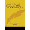 Manual Of The Arch-Confraternity Of The Cord Of S. Francis (1878) - Paperback