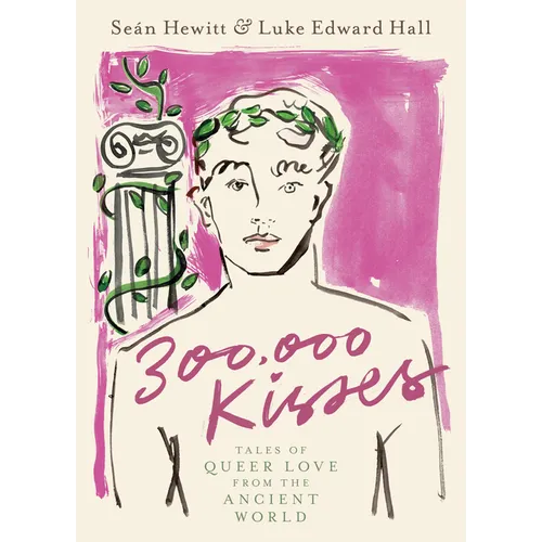 300,000 Kisses: Tales of Queer Love from the Ancient World - Hardcover