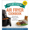 The Everything Air Fryer Cookbook: 300 Easy and Delicious Recipes for Your Favorite Foods! - Paperback