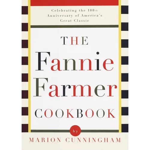 The Fannie Farmer Cookbook: Celebrating the 100th Anniversary of America's Great Classic Cookbook - Hardcover