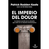 El Imperio del Dolor: La Historia Secreta de la Dinastía Que Reinó En La Industria Farmacéutica / Empire of Pain - Paperback