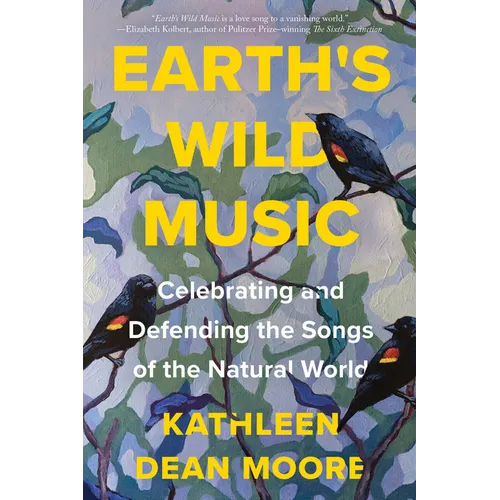 Earth's Wild Music: Celebrating and Defending the Songs of the Natural World - Hardcover