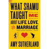 What Shamu Taught Me About Life, Love, and Marriage: Lessons for People from Animals and Their Trainers - Paperback