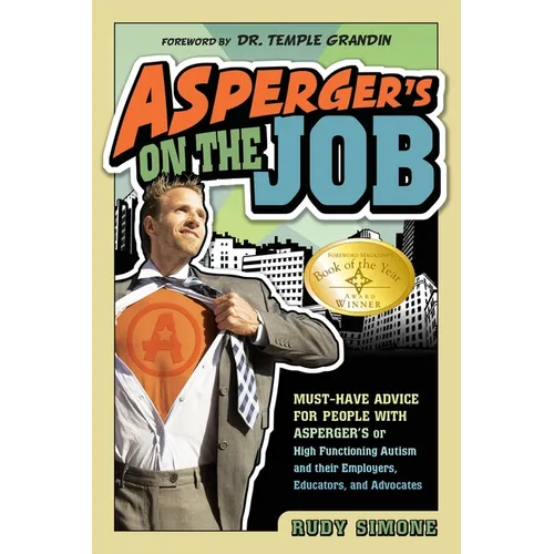 Asperger's on the Job: Must-Have Advice for People with Asperger's or High Functioning Autism, and Their Employers, Educators, and Advocates - Paperback