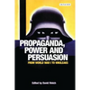 Propaganda, Power and Persuasion: From World War I to Wikileaks - Paperback