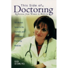 This Side of Doctoring: Reflections from Women in Medicine - Paperback