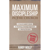 Maximum Discipleship in the Church: A Church Leader's Guide for Building a Strategic Approach to Making Disciples - Paperback