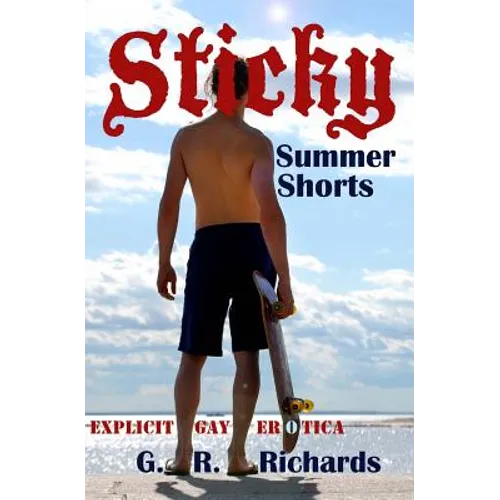 Sticky Summer Shorts: Explicit Gay Erotica - Paperback