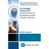 Co-Design, Volume III: Practical Ideas for Developing Across Complex Systems - Paperback