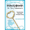 Handbook for Fairy Godmothers: Transforming our Lives Through Loving - Paperback