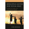 Developing Motor and Social Skills: Activities for Children with Autism Spectrum Disorder - Paperback
