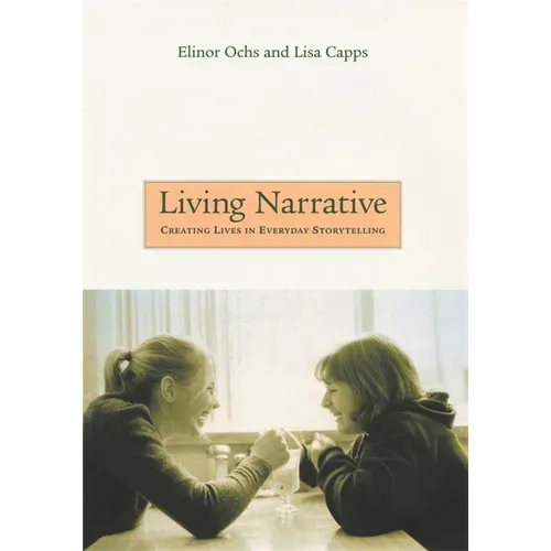 Living Narrative: Creating Lives in Everyday Storytelling - Paperback