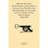 Military Records, Pensions Applications, Heirs at Law and Civil War Military Records From the Fauquier County, Virginia Court Minute Books 1840-1904 - Paperback