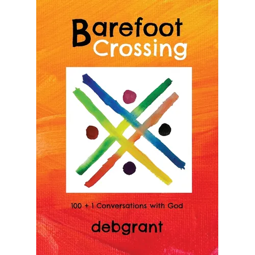 Barefoot Crossing: 100+1 Conversations with God - Paperback