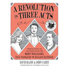 A Revolution in Three Acts: The Radical Vaudeville of Bert Williams, Eva Tanguay, and Julian Eltinge - Paperback