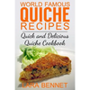 World Famous Quiche Recipes: Quick and Delicious Quiche Cookbook - Paperback