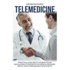 Telemedicine: A Practical Guide About the Benefits and Regulations of Telehealth for Medical Providers, Mental Health Professionals and Patients - Paperback