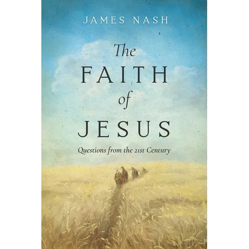 The Faith of Jesus: Questions from the 21st Century - Paperback